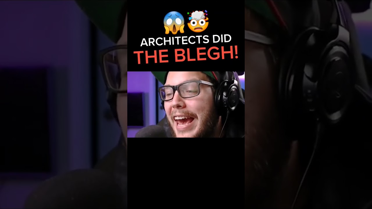 OMG.. Did Architects just BLEGH?!