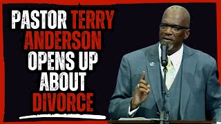 Pastor Terry Anderson Opens Up About Divorce