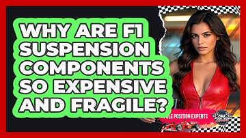 Why Are F1 Suspension Components So Expensive And Fragile? - Pole Position Experts