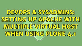 DevOps & SysAdmins: Setting up Apache with multiple virtual host when using Plone 4.1