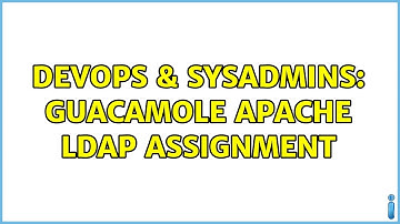 DevOps & SysAdmins: Guacamole Apache LDAP Assignment