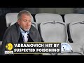 Reports: Russian oligarch Roman Abramovich hit by suspected chemical weapons poisoning | WION