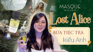 New Lost Alice 100Ml - Mùi Hương Của Bữa Tiệc Trà Kiểu Anh Từ Masque Milano Vita Perfume