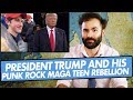 President Trump and His Punk Rock MAGA Teen Rebellion - SOME MORE NEWS