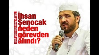 Yakup KÖSE  İhsan Şenocak neden görevden alındı