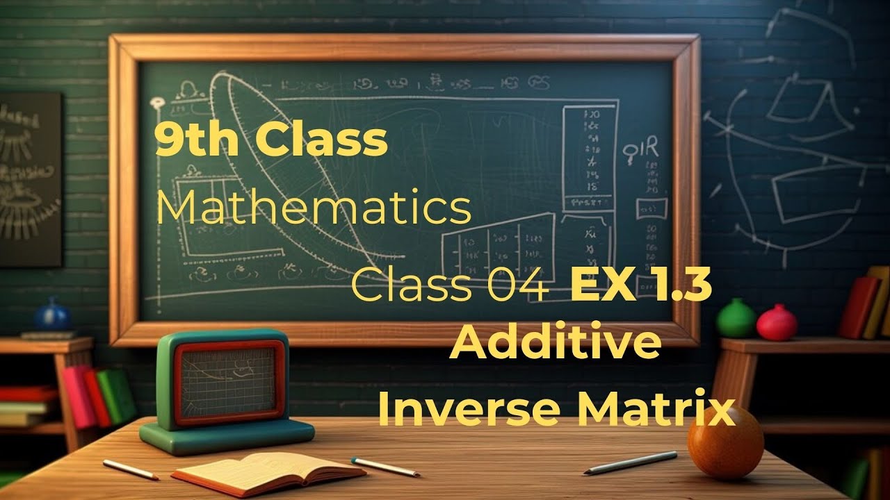 9th-class-lecture-ex-1-3-additive-inverse-matrix-knowledgehub