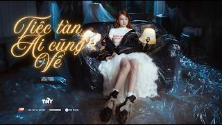 DJ MIE x RIN9 (ft. TÁO) - TIỆC TÀN AI CŨNG VỀ | Official Music Video