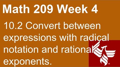 04 Math 209 Week 4 Section 10.2 Convert between radical notation and exponents