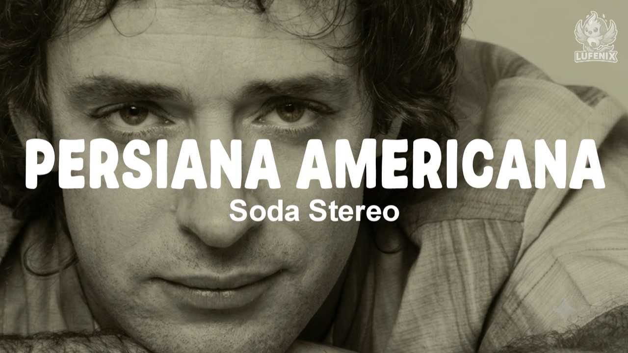 Soda Stereo - Persiana Americana (Letra)