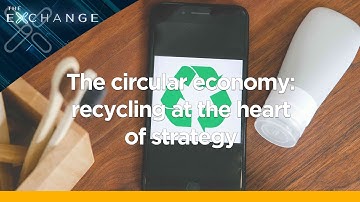 The circular economy:  A €4.1 trillion opportunity? | The Exchange