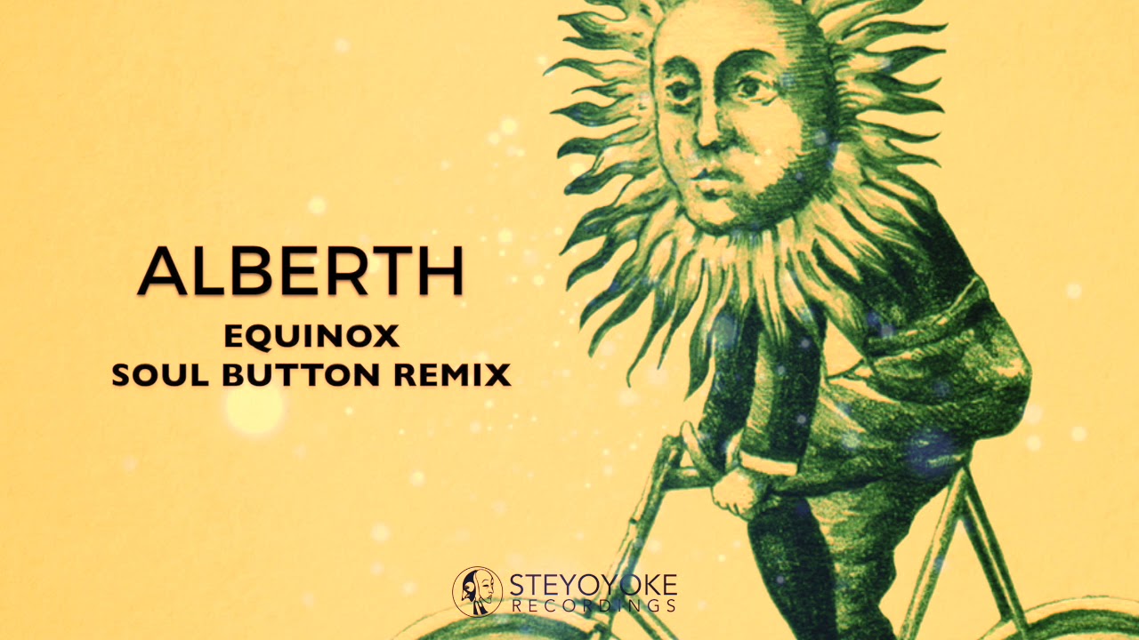 Alberth - Equinox (Soul Button Remix) | Steyoyoke