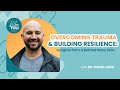 Overcoming trauma  building resilience insights from a former navy seal dr dan luna  bet on you