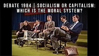 Debate 1984 | Socialism or Capitalism: Which Is the Moral System?