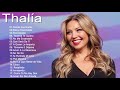 Thalía Exitos 2021 - Thalía Grandes Exitos - Sus Mejores Éxitos De Thalía