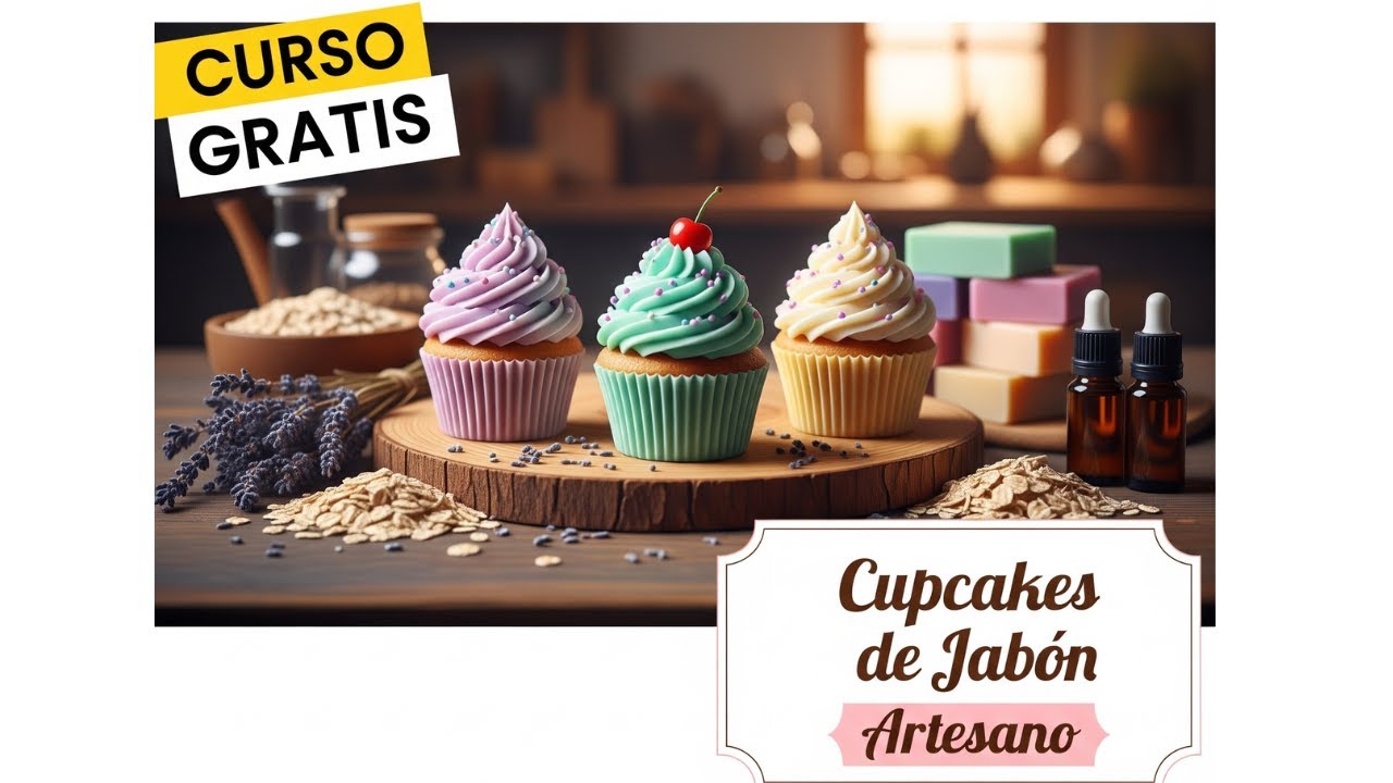 Curso GRATIS de cupcakes de JABON NATURAL ARTESANO