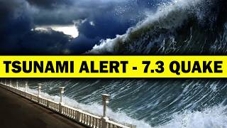 BREAKING: 7.3 Earthquake Sparks TSUNAMI WARNING in the Pacific