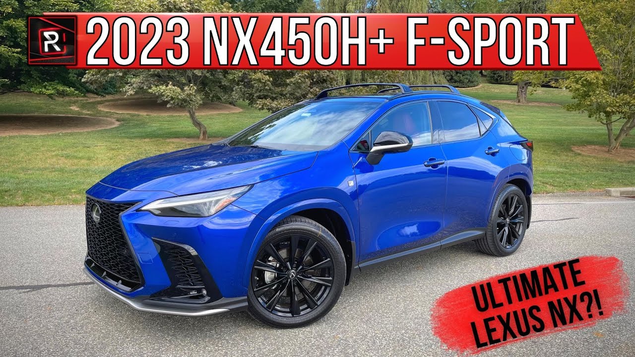 The 2023 Lexus NX 450h+ FSport Is The Ultimate Electrified Member Of