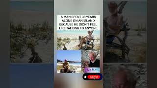 🙏💔He spent 33 years alone on island because he didn't want to talk to anyone🏝️🤫#viral #solo #shorts