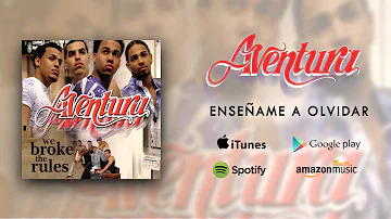 Aventura - Enseñame A Olvidar