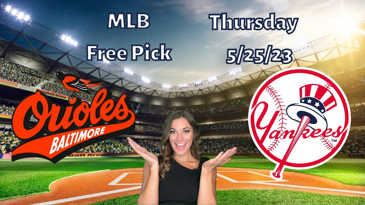 Orioles Yankees Thursday 5/25/23 MLB Betting Picks and Predictions Picks & Parlays YouTube