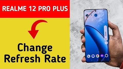 how to show refresh rate, realme 12 pro plus 5g refresh rate kaise on kare
