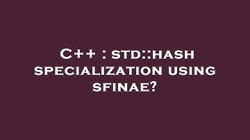 C++ : std::hash specialization using sfinae?