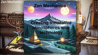 Zen Mechanica — The Sound of Technology Finding Peace (Generative Synth) #ModularSynthesis #calm