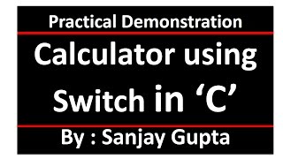 Calculator using Switch version 1 - Learn Easy C language tutorials by Sanjay Gupta in English
