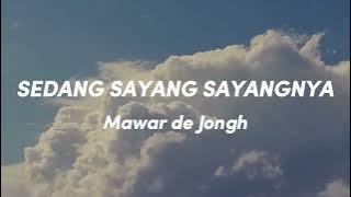 Mawar de Jongh - Sedang Sayang Sayangnya (Lirik Video)