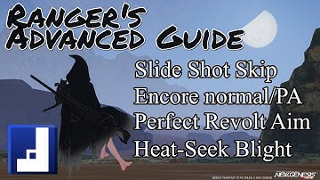 [PSO2:NGS] Ranger Advanced Guide (For Advanced Ranger Players)