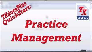TXdocsPlus Practice Management QuickStart