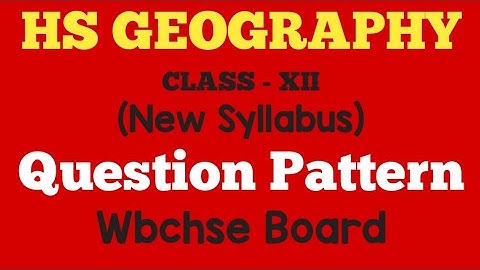 H.S Geography Question Pattern||Mark Distribution||Wbchse Board Geography||New Syllabus