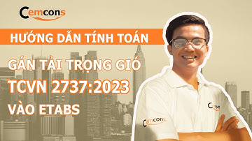 Hướng dẫn gán tải trọng gió theo tiêu chuẩn mới 2737-2023 vào ETABS, nội lực sẽ khác với TCVN cũ.