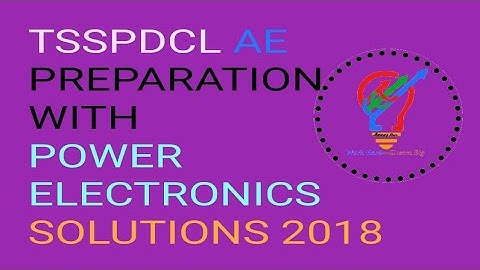 ASSISTANT ENGINEER ELECTRICAL PREPARATION!TSSPDCL AE PREVIOUS PAPER 2018 POWER ELECTRONICS SOLUTIONS