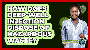 How Does Deep-well Injection Dispose Of Hazardous Waste? - Earth Science Answers