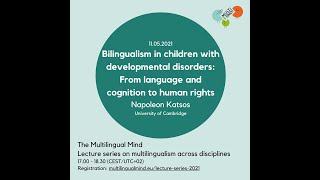 Katsos: Bilingualism in Children with Developmental Disorders