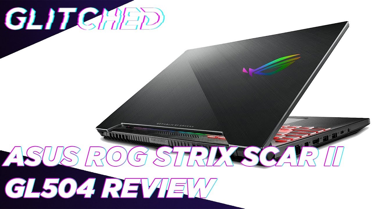 ASUS Rog Strix Scar II GL504 Gaming Laptop Review - YouTube