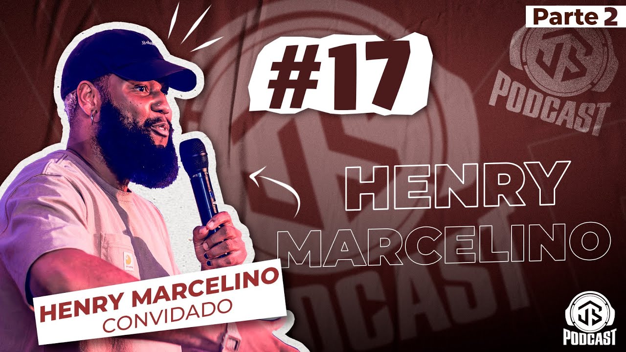 PODCAST | Josivaldo Santos feat. Henry Marcelino #17 - Parte 2
