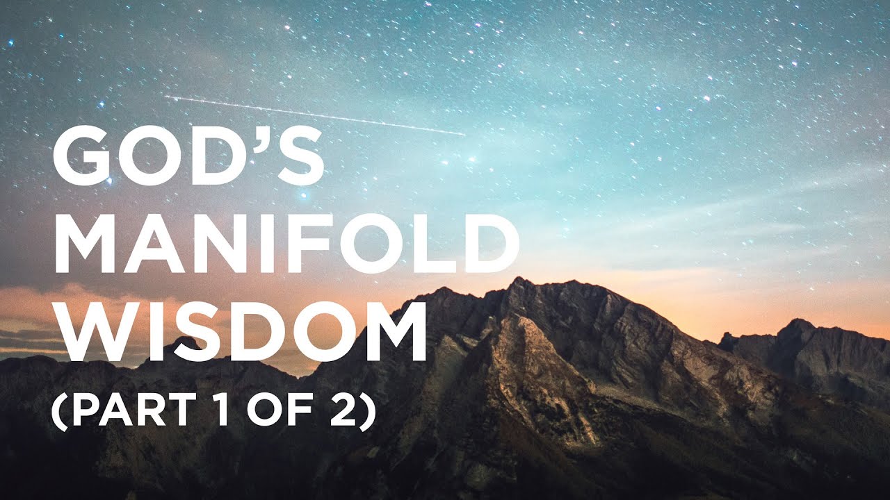 God’s Manifold Wisdom (Part 1 of 2) - 07/21/23