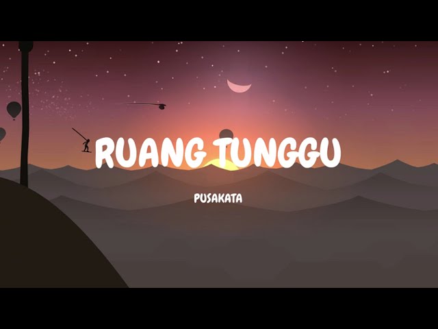 RUANG TUNGGU - Pusakata (video lirik) class=