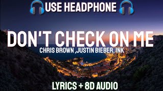 Chris Brown - Don't Check On Me (LYRICS/ 8D AUDIO / BASS BOOSTED) ft. Justin Bieber, Ink