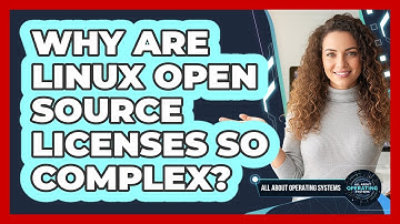 Why Are Linux Open Source Licenses So Complex? - All About Operating Systems
