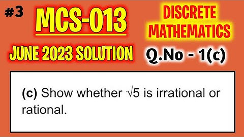 Show that √5 is an irrational number | Mcs013 June 2023 solution | ignou previous year solution