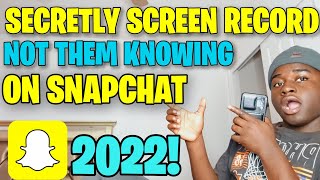How To Secretly Screen Record Snap, Chats & Stories Without Them Knowing Lastest Updated