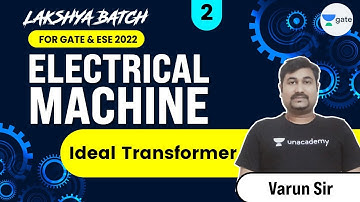 Ideal Transformer | L 2 | Electrical Machines | Lakshya Batch | GATE/ESE 2022 | Varun Sir