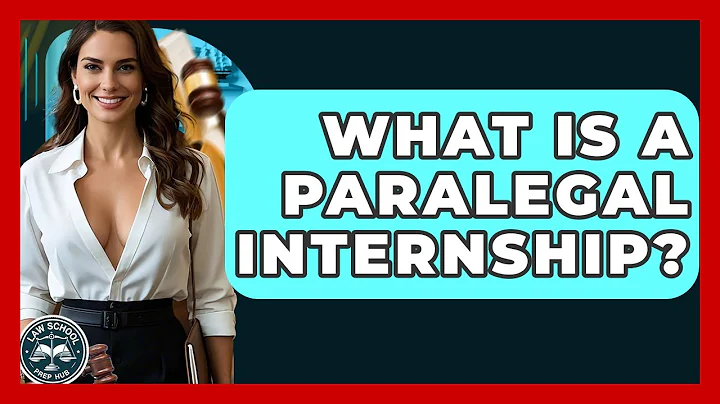 What Is A Paralegal Internship? - Law School Prep Hub
