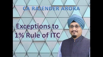 Exceptions to 1% Rule of ITC