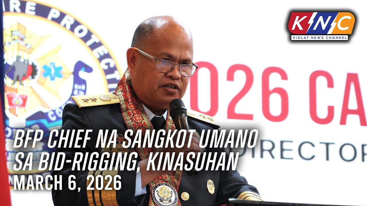 BFP Chief na sangkot umano sa bid-rigging, kinasuhan | Kidlat News Channel (Mar 6 2026 12NN)