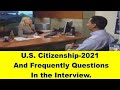 U.S. Citizenship-2021 And Frequently Questions in the Interview
