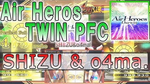 SHIZU&o4ma. Air Heros Twin PFC !! [DDR A20]